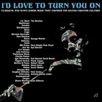 I'd Love to Turn You on. Classical and Avant-Garde Music That Inspired the Sixties Counter-Culture