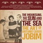 The Mountains, the Sun and the Sea. The Art of Antonio Carlos Jobim