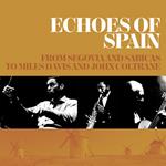 Echoes Of Spain - From Segovia And Sabicas to Miles