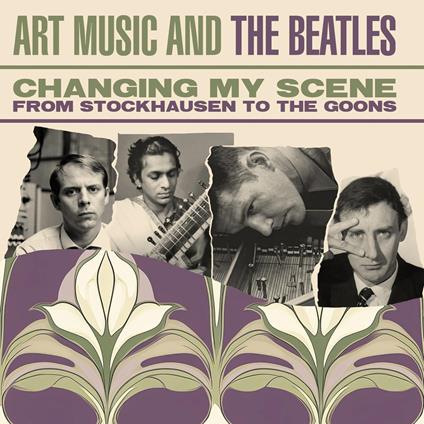 Changing My Scene Art Music And The Beatles - CD Audio