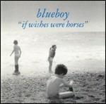 If Wishes Were Horses - CD Audio di Blueboy