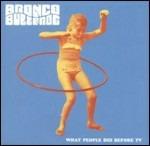 What People Did Before Tv - CD Audio di Bronco Bullfrog