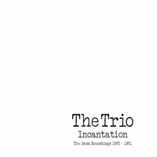 Incantation. The Dawn Recordings 1970-1971 - CD Audio di The Trio