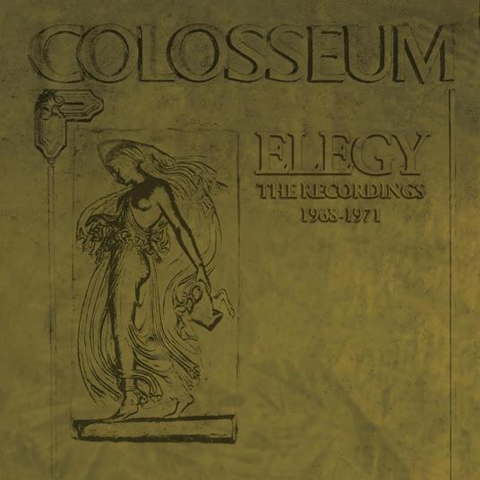 Elegy. The Recordings 1968-1971 - CD Audio di Colosseum
