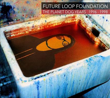 The Planet Dog Years 1996-1998 - CD Audio di Future Loop Foundation
