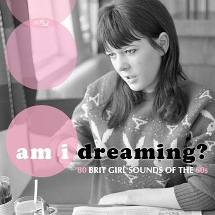 Am I Dreaming? 80 Brit Girl Sounds of the 60s - CD Audio