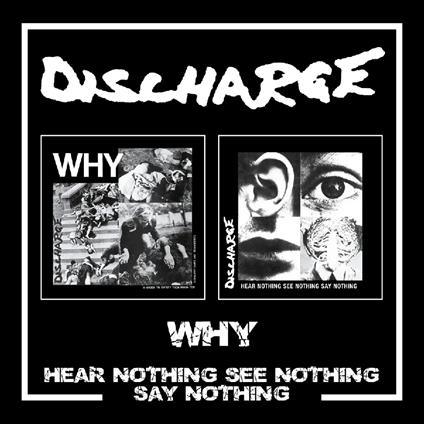 Why-Hear Nothing See Nothing Say Nothing - CD Audio di Discharge