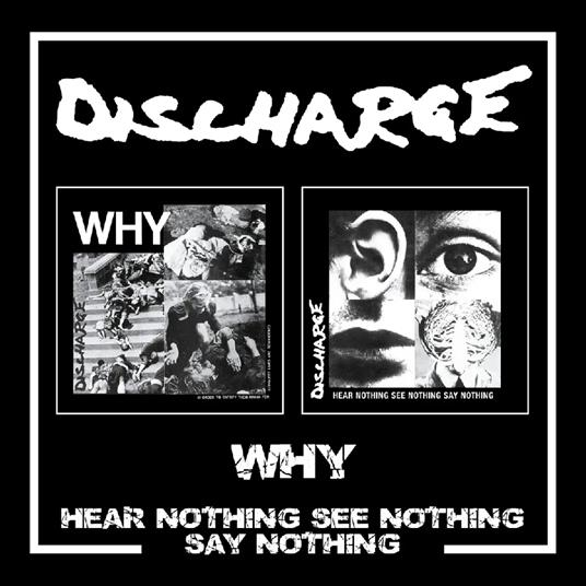 Why-Hear Nothing See Nothing Say Nothing - CD Audio di Discharge