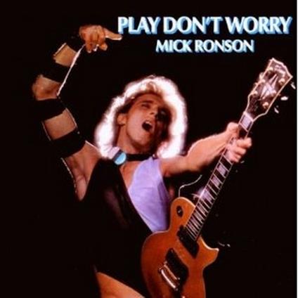 Play Don't Worry - CD Audio di Mick Ronson