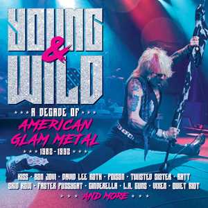 CD Young And Wild. A Decade Of American Glam Metal 1982-1992 