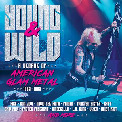 Young And Wild. A Decade Of American Glam Metal 1982-1992 - CD Audio