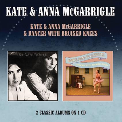 Kate & Anna Mcgarrigle - Dancer With Bruised Knees - CD Audio di Kate & Anna McGarrigle