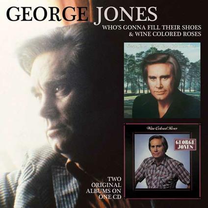 Who's Gonna Fill Their Shoes - Wine Colored Roses - CD Audio di George Jones