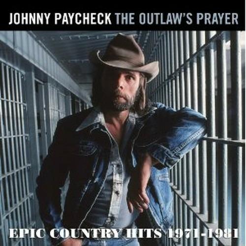 The Outlaws Prayer. Epic Country Hits 1971-1981 (Remastered Edition) - CD Audio di Johnny Paycheck