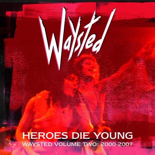Heroes Die Young. Waysted Volume Two - CD Audio di Waysted