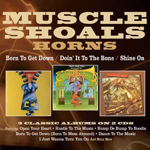 CD Muscle Shoals Horns: Born To Get Down - Doin' It To The Bone - Shine On Muscle Shoals Horns