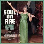 Soul on Fire. The Detroit Soul Story 1957-1977