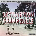 Destination Crampsville. The Finest in Demented Rock'N'Roll