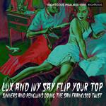 Lux and Ivy Say Flip Your Top