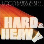 Hard & Heavy (180 gr.) - Vinile LP di Wood Brass & Steel