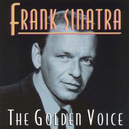 The Golden Voice - CD Audio di Frank Sinatra