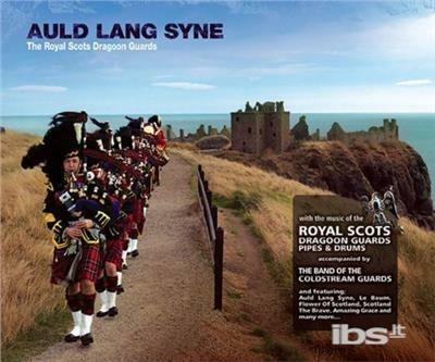 Auld Lang Syne - CD Audio di Royal Scots Dragoon Guards