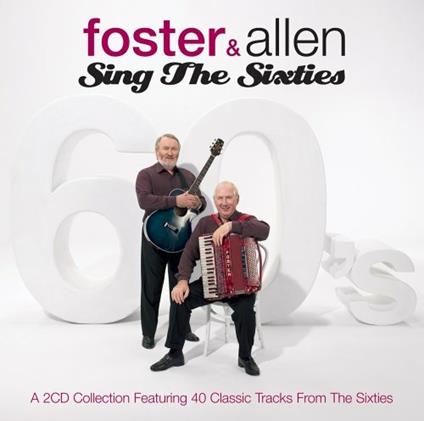 Sing the Sixties - CD Audio di Foster & Allen