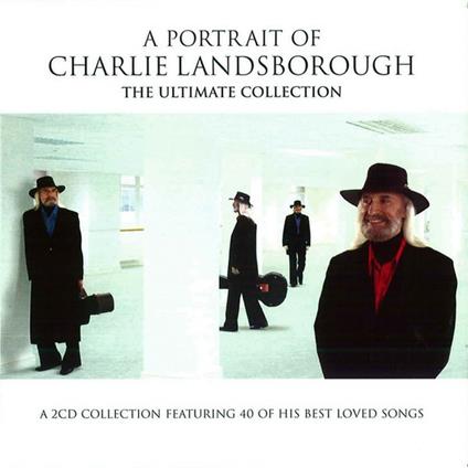 A Portrait Of - The Ultimate Collection - CD Audio di Charlie Landsborough