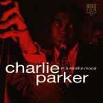In a Soulful Mood - CD Audio di Charlie Parker