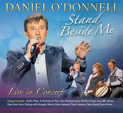 Stand Beside Me. Live in Concert - CD Audio di Daniel O'Donnell