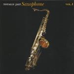 Totally Jazz Saxophone Vol.1