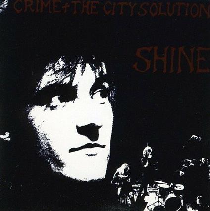 Shine - CD Audio di Crime and the City Solution