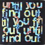 Until You Find Out