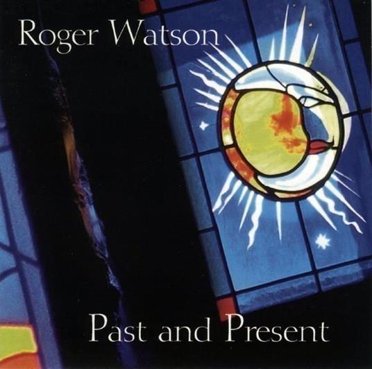 Past And Present - CD Audio di Roger Watson