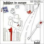 Holidays in Europe - the Naughty Nought - CD Audio di Kukl