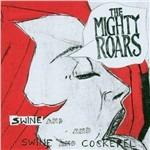 Swine & Cockerel - CD Audio di Mighty Roars