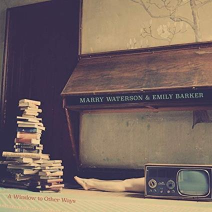 A Window to Other Ways - Vinile LP di Marry Waterson,Emily Barker
