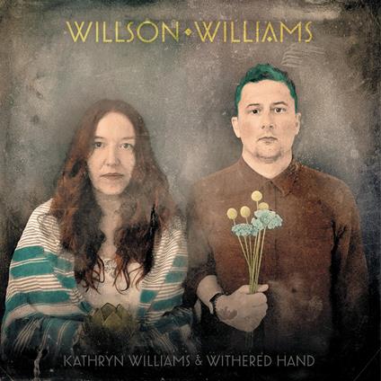 Willson Williams - Vinile LP di Kathryn Williams,Withered Hand