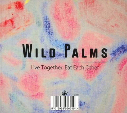 Live Together, Eat Each Other - CD Audio di Wild Palms - 2