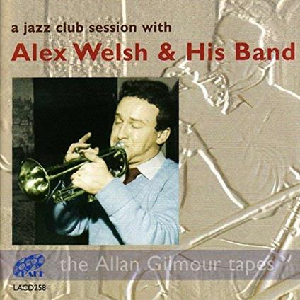 A Jazz Club Session With - CD Audio di Alex Welsh