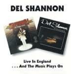 Live in England - And the Music plays on - CD Audio di Del Shannon