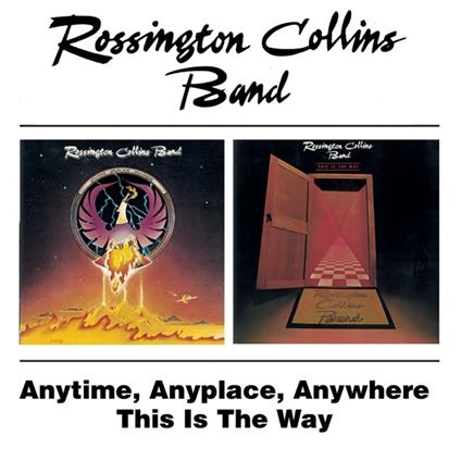 Anytime, Anyplace, Anywhere - This is the Way - CD Audio di Rossington Collins Band