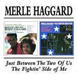 Just Between the Two of Us - The Fightin' Side of Me - CD Audio di Merle Haggard