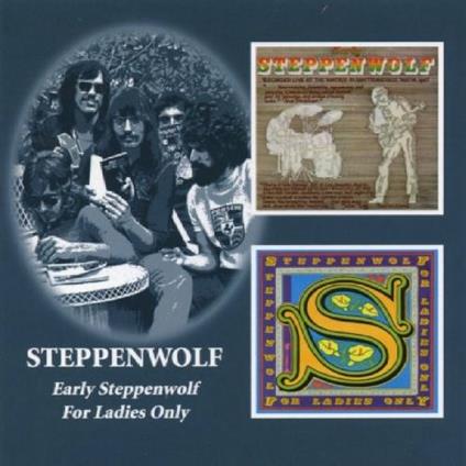 Early Steppenwolf - For Ladies Only - CD Audio di Steppenwolf