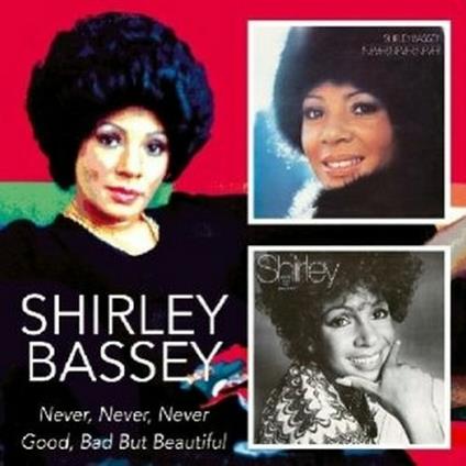 Never Never Never - Good Bad but Beautiful - CD Audio di Shirley Bassey