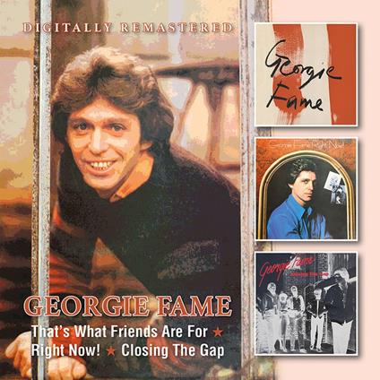 That?S What Friends Are For- Right Now!-Closing The Gap - CD Audio di Georgie Fame