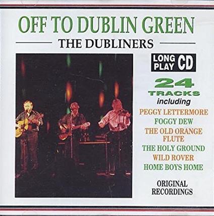 Off to Dublin Green - CD Audio di Dubliners