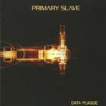 Data Plague - CD Audio di Primary Slave
