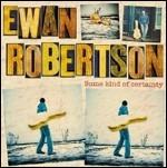 Some Kind of Certainty - CD Audio di Ewan Robertson