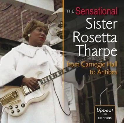 From Carnegie Hall to Antibes - CD Audio di Rosetta Tharpe